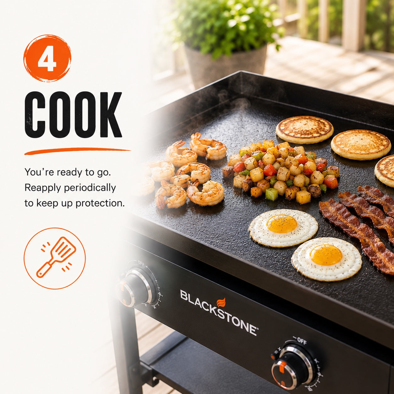 Step 4: Cook — you're ready to go. Reapply periodically to keep up protection.
